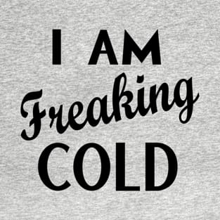 Freaking Cold T-Shirt